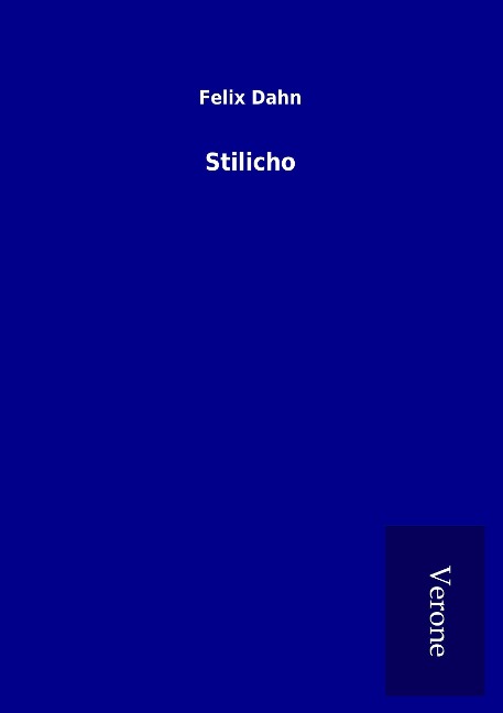 Stilicho - Felix Dahn