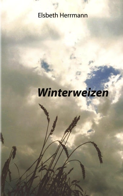 Winterweizen - Elsbeth Herrmann