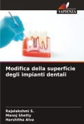 Cover-Bild zum Titel 'Modifica della superficie degli impianti dentali' von 'Rajalakshmi S., Manoj Shetty, Harshitha Alva'