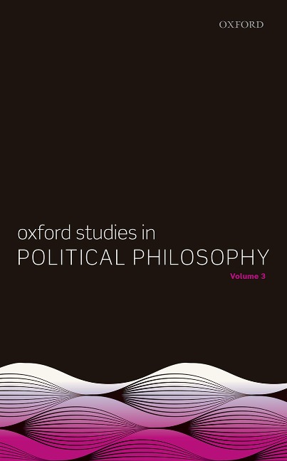 Oxford Studies in Political Philosophy, Volume 3 - 
