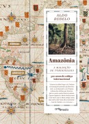 Amazônia - A maldição de Tordesilhas - Aldo Rebelo