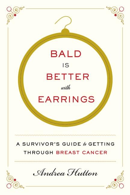 Bald Is Better with Earrings - Andrea Hutton