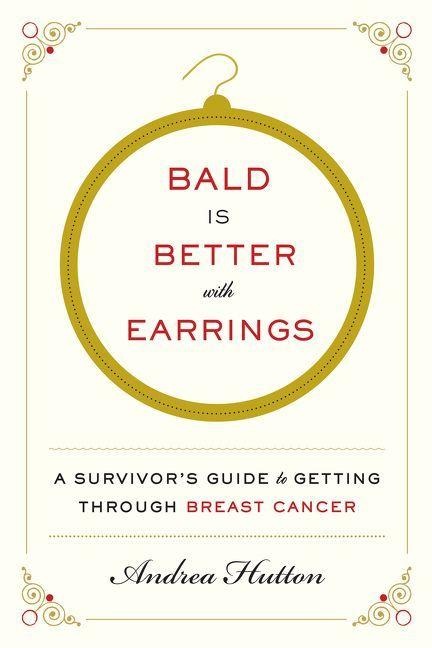 Bald Is Better with Earrings - Andrea Hutton