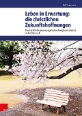 Cover-Bild zum Titel 'Leben in Erwartung: die christlichen Zukunftshoffnungen' von 'Rolf Sistermann'