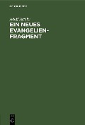 Cover-Bild zum Titel 'Ein neues Evangelienfragment' von 'Adolf Jacoby'