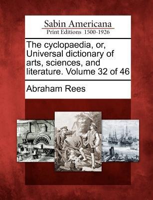 The cyclopaedia, or, Universal dictionary of arts, sciences, and literature. Volume 32 of 46 - Abraham Rees