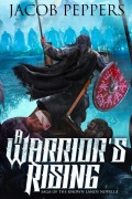 Cover-Bild zum Titel 'A Warrior's Rising' von 'Jacob Peppers'