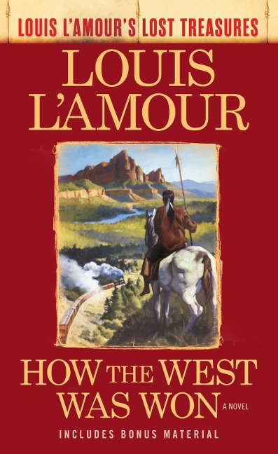 How the West Was Won (Louis L'Amour's Lost Treasures) - Louis L'Amour