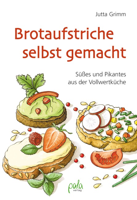 Brotaufstriche selbst gemacht - Jutta Grimm