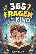 Cover-Bild zum Titel '365 Fragen an dein Kind' von 'Julia Clark'