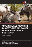 Cover-Bild zum Titel '"STUDI SULLE PRATICHE DI GESTIONE DEI CAMPI DI FORAGGIO PER IL BESTIAME"' von 'Vishnu Somatkar, Dineshsingh Chauhan'