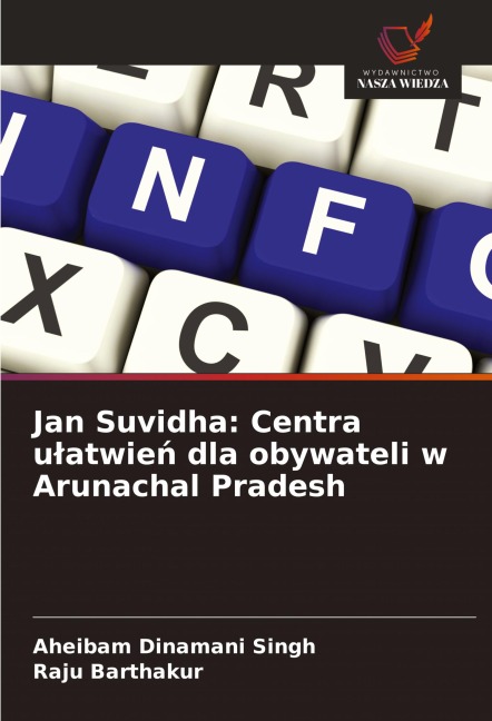 Jan Suvidha: Centra u¿atwie¿ dla obywateli w Arunachal Pradesh - Aheibam Dinamani Singh, Raju Barthakur