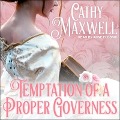 Temptation of a Proper Governess Lib/E - Cathy Maxwell