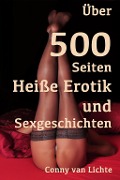 Cover-Bild zum Titel 'Über 500 Seiten Heiße Erotik und Sexgeschichten' von 'Conny van Lichte'