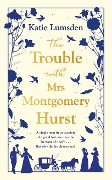 The Trouble With Mrs Montgomery Hurst - Katie Lumsden