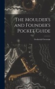 Cover-Bild zum Titel 'The Moulder's and Founder's Pocket Guide' von 'Frederick Overman'