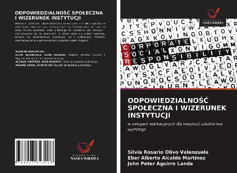 ODPOWIEDZIALNO¿¿ SPO¿ECZNA I WIZERUNEK INSTYTUCJI - Silvia Rosario Olivo Valenzuela, Eber Alberto Alcalde Martínez, John Peter Aguirre Landa