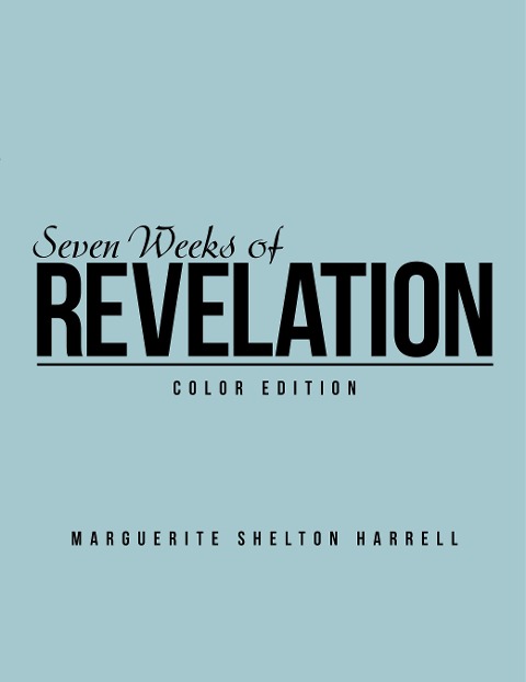 Seven Weeks of Revelation - Marguerite Shelton Harrell