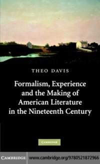 Formalism, Experience, and the Making of American Literature in the Nineteenth Century - Theo Davis