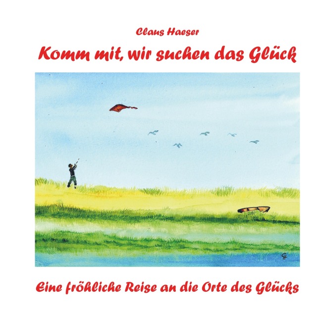 Komm mit, wir suchen das Glück - Claus Haeser