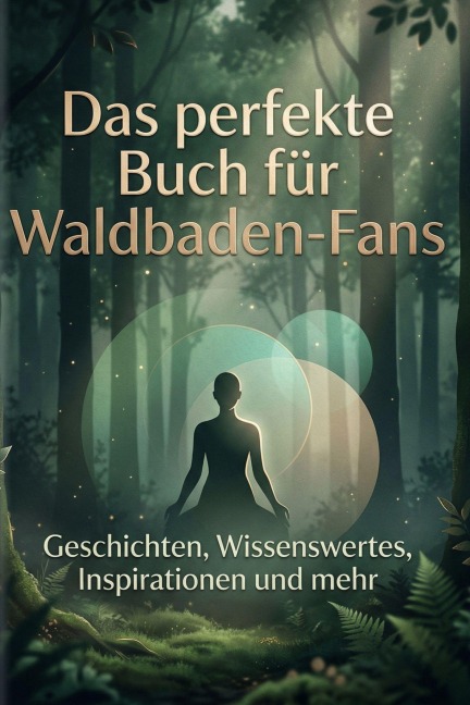 Das perfekte Buch für Waldbaden-Fans - Emil Schwarz