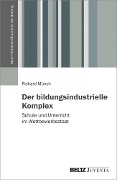 Der bildungsindustrielle Komplex - Richard Münch
