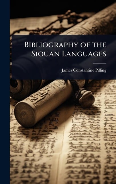 Bibliography of the Siouan Languages - James Constantine Pilling