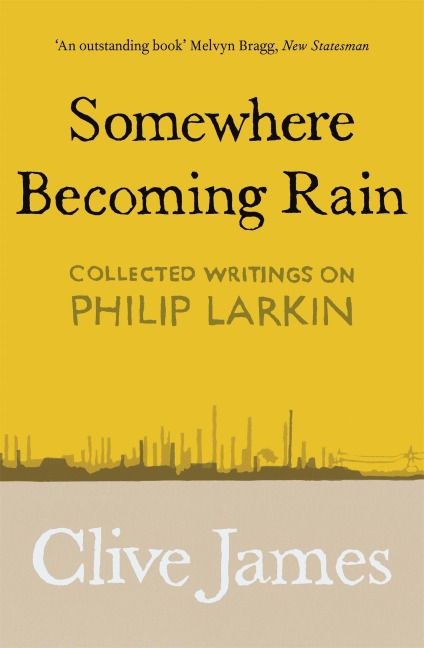 Somewhere Becoming Rain - Clive James