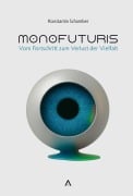 Cover-Bild zum Titel 'Monofuturis' von 'Konstantin Schamber'