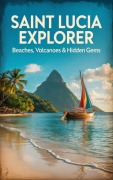 Cover-Bild zum Titel 'Saint Lucia Explorer : Beaches, Volcanoes & Hidden Gems' von 'Chandralatha Suriyaarachchi'