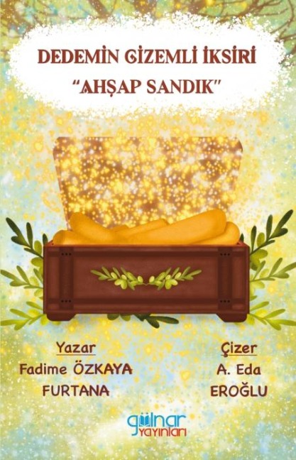 Dedemin Gizemli Iksiri - Ahsap Sandik - Fadime Özkaya Furtana
