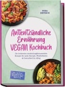 Cover-Bild zum Titel 'Antientzündliche Ernährung VEGAN Kochbuch: Die leckersten entzündungshemmenden Rezepte für mehr Energie, Wohlbefinden & Gesundheit im Alltag -inkl. 30-Tage-Ernährungsplan, Fermenten, Dips, Shots uvm.' von 'Nora Dietrich'