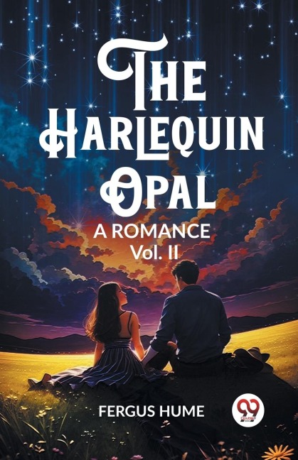 The Harlequin Opal A Romance Vol. II - Fergus Hume