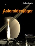 Cover-Bild zum Titel 'Asteroidenjäger' von 'Carlos Rasch'