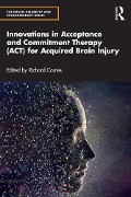 Cover-Bild zum Titel 'Innovations in Acceptance and Commitment Therapy (ACT) for Acquired Brain Injury' von ''
