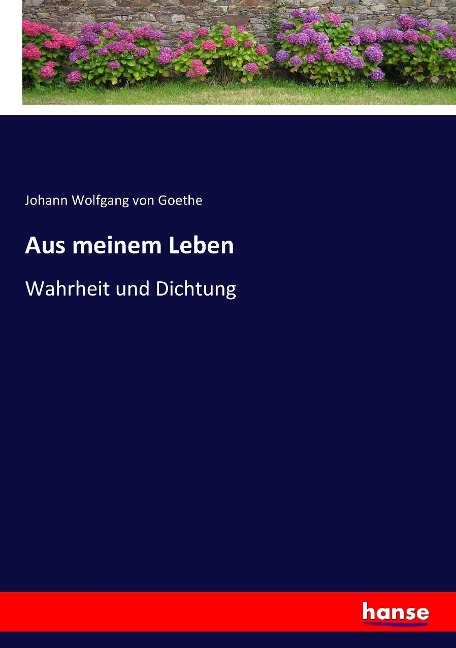 Aus meinem Leben - Johann Wolfgang von Goethe