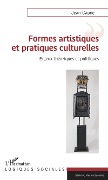 Formes artistiques et pratiques culturelles - Jean Caune