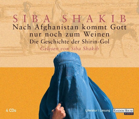 Nach Afghanistan kommt Gott nur noch zum Weinen - Siba Shakib