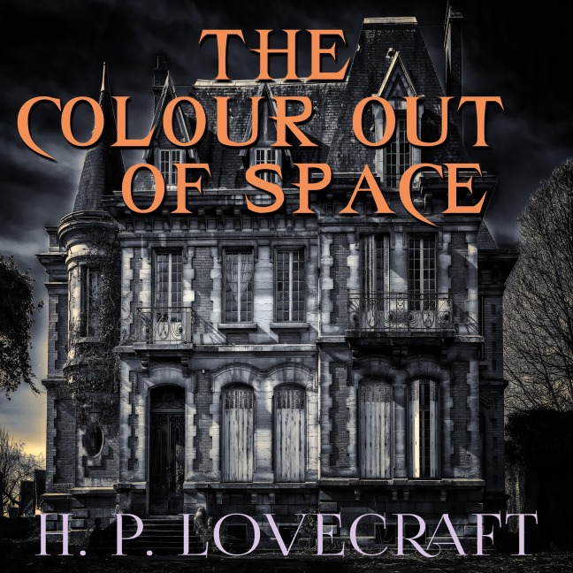 The Colour out of Space - H. P. Lovecraft