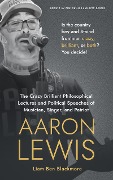 The Crazy Brilliant Philosophical Lectures and Political Speeches of Musician, Singer, and Patriot Aaron Lewis: Is the Country Boy and Staind Frontman Crazy, Brilliant, or Both? You Decide! (Genius-Lunatic Series, #1) - Liam Ben Blackmore