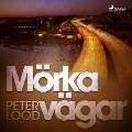 Cover-Bild zum Titel 'Mörka vägar' von 'Peter Lood'