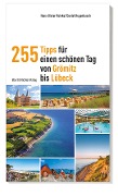 Cover-Bild zum Titel '255 Tipps für einen schönen Tag von Grömitz bis Lübeck' von 'Hans-Dieter Reinke, Daniel Hugenbusch'