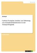 Cover-Bild zum Titel 'Carbon Footprint. Ansätze zur Erfassung von Schadstoff-Emissionen in der Transportlogistik' von 'Anonymous'