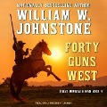 Forty Guns West - William W. Johnstone