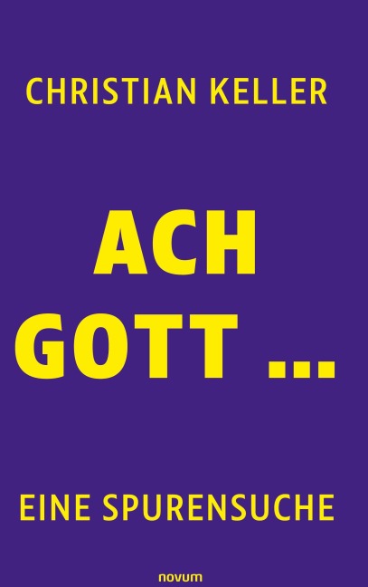 Ach Gott ... - Christian Keller