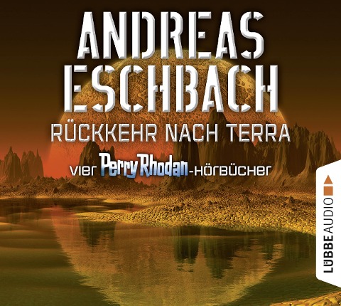 Rückkehr nach Terra - Vier Perry Rhodan-Hörbücher, Der Gesang der Stille / Die Rückkehr / Die Falle von Dhogar / Der Techno-Mond - Andreas Eschbach