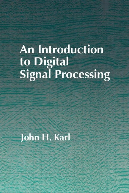 An Introduction to Digital Signal Processing - John H. Karl