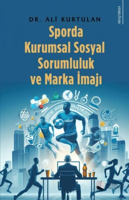 Sporda Kurumsal Sosyal Sorumluluk Ve Marka Imaji - Ali Kurtulan
