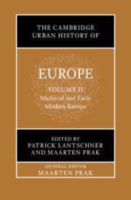 The Cambridge Urban History of Europe: Volume 2, Medieval and Early Modern Europe - 