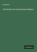 Cover-Bild zum Titel 'Geschichte der israelitischen Religion' von 'Karl Marti'
